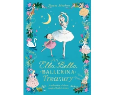 KNYGA James Mayhew The Ella Bella Ballerina Treasury, Three magical stories in one!