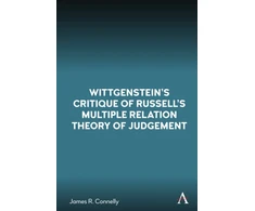 KNYGA James R Connelly Wittgenstein’s Critique of Russell’s Multiple Relation Theory of Judgement