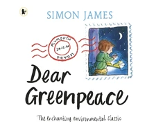 KNYGA James, Simon Dear Greenpeace: The much-loved, classic picture book with a powerful environmental message about protecting the planet