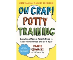 KNYGA Jamie Glowacki Oh Crap! Potty Training, Everything Modern Parents Need to Know to Do It Once and Do It Right