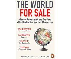KNYGA Javier Blas World for Sale, Money, Power and the Traders Who Barter the Earth’s Resources