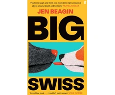 KNYGA Jen Beagin Big Swiss, 'Incredible book. . . I couldn't put it down.' Jodie Comer
