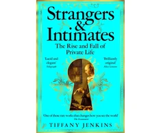 KNYGA Jenkins Tiffany Strangers and Intimates: The Rise and Fall of Private Life