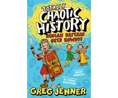KNYGA Jenner, Greg; Southon, Dr Emma Totally Chaotic History: Roman Britain Gets Rowdy!: The host of the chart-topping podcast You’re Dead to Me takes on the Romans - fast, funny, fact-packed history perfect for kids 8+