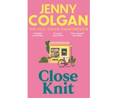 KNYGA Jenny Colgan Close Knit, the brilliant new, feel-good love story about the joy of knitting, community and love!