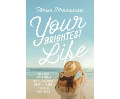 KNYGA Jessie Minassian Your Brightest Life, Tips for Navigating Relationships, Health, Faith, Mindset, and More