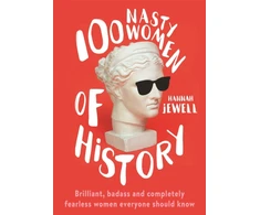 KNYGA Jewell Hannah 100 Nasty Women of History: Brilliant, badass and completely fearless women everyone should know