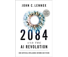 KNYGA John C Lennox 2084 and the AI Revolution, Updated and Expanded Edition