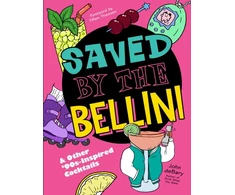 KNYGA John Debary Saved by the Bellini, &amp; Other 90s-Inspired Cocktails: A Cocktail Book