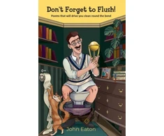 KNYGA John Eaton Don't Forget to Flush!, Poems that will drive you clean around the bend
