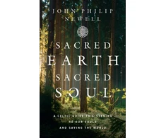 KNYGA John Philip Newell Sacred Earth, Sacred Soul, A Celtic Guide to Listening to Our Souls and Saving the World
