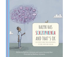 KNYGA Johnstone, Matthew; West, Lauren Kennedy Halyn Has Schizophrenia and That's OK: An Illustrated Journey Through Understanding, Acceptance, Empathy and Living Well