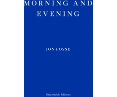 KNYGA Jon Fosse Morning and Evening — WINNER OF THE 2023 NOBEL PRIZE IN LITERATURE