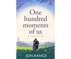 KNYGA Jon Rance One Hundred Moments of Us, A gorgeously heartwarming, uplifting romance