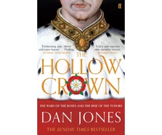 KNYGA Jones Dan Hollow Crown: The Wars of the Roses and the Rise of the Tudors
