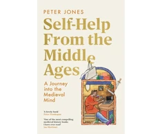 KNYGA Jones Peter Self-Help From the Middle Ages: A Journey Into the Medieval Mind
