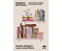 KNYGA Laura Publisher Not Found: A Decade of Disruption, 404 Ink 2016-2026
