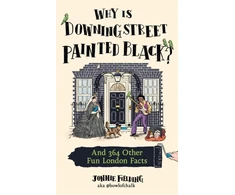 KNYGA Jonnie Fielding Why is Downing Street Painted Juodas?, And 364 Other Fun London Facts