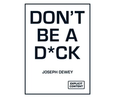 KNYGA Joseph Dewey Don't Be a D*ck, A Self-Help Guide to Being F*cking Awesome