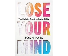 KNYGA Josh Pais Lose Your Mind, The Path to Creative Invincibility