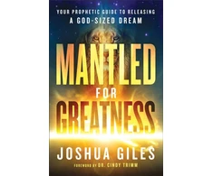 KNYGA Joshua Giles Mantled for Greatness – Your Prophetic Guide to Releasing a God–Sized Dream
