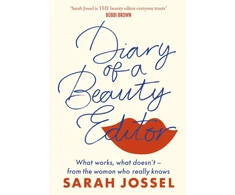 KNYGA Jossel Sarah Diary of a Beauty Editor: What works, what doesn’t – from the woman who really knows