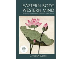 KNYGA Judith Anodea Phd Eastern Body, Western Mind: Psychology and the Chakra System As a Path to the Self