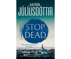 KNYGA Juliusdottir Katrin Stop Dead: The dark, chilling new instalment in the addictive Iceland Mysteries series…