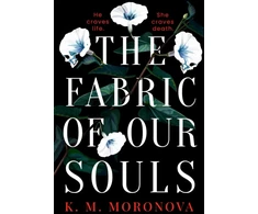 KNYGA K M Moronova Fabric of Our Souls, The heartbreaking, romantic and emotional thriller that TikTok readers are crying and swooning over
