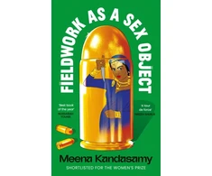 KNYGA Kandasamy Meena Fieldwork as a Sex Object: 'Best book of the year' NUSSAIBAH YOUNIS