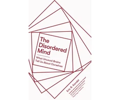KNYGA Eric R. Kandel Kandel Eric R Disordered Mind: What Unusual Brains Tell Us About Ourselves
