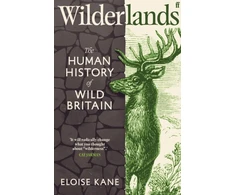 KNYGA Kane Eloise Wilderlands: The Human History of Wild Britain