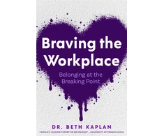 KNYGA Beth Kaplan Kaplan Beth Edd Braving the Workplace: Belonging at the Breaking Point