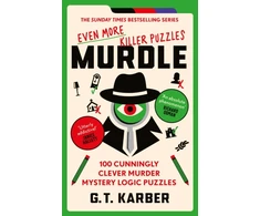 KNYGA Karber, G. T. Murdle: Even More Killer Puzzles: THE SUNDAY TIMES BESTSELLING SERIES: 100 Cunningly Clever Murder Mystery Logic Puzzles (Book 3)