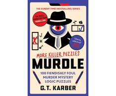 KNYGA G T Karber Karber, G. T. Murdle: More Killer Puzzles: THE SUNDAY TIMES BESTSELLING SERIES: 100 Fiendishly Foul Murder Mystery Logic Puzzles (Book 2)