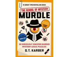 KNYGA Karber, G. T. Murdle: The School of Mystery: THE SUNDAY TIMES BESTSELLING SERIES: 50 Seriously Sinister Murder Mystery Logic Puzzles (Book 4)