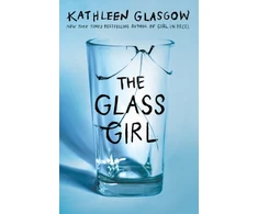 KNYGA Kathleen Glasgow Glass Girl, From the bestselling author of Girl in Pieces