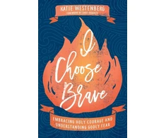 KNYGA Katie Westenberg I Choose Brave – Embracing Holy Courage and Understanding Godly Fear