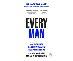 KNYGA Katz Dr Jackson Every Man: Why Violence Against Women is a Men’s Issue, and How You Can Make a Difference