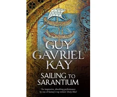 KNYGA Kay, Guy Gavriel Sailing to Sarantium