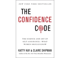 KNYGA Kay, Katty; Shipman, Claire Confidence Code: The Science and Art of Self-Assurance---What Women Should Know