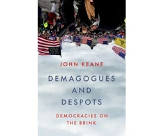 KNYGA Keane John Demagogues and Despots: Democracies on the Brink
