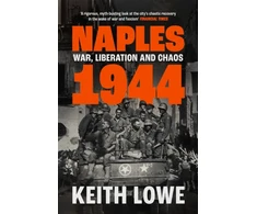 KNYGA Keith Lowe Naples 1944, War, Liberation and Chaos