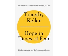 KNYGA Keller, Timothy Hope in Times of Fear: The Resurrection and the Meaning of Easter