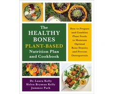 KNYGA Kelly Healthy Bones Plant-Based Nutrition Plan and Cookbook: How to Prepare and Combine Plant Foods to Maintain Optimal Bone Density and Prevent Osteoporosis