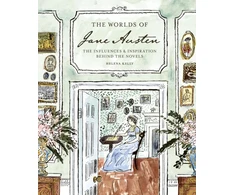 KNYGA Kelly, Helena Worlds of Jane Austen: The Influences and Inspiration Behind the Novels