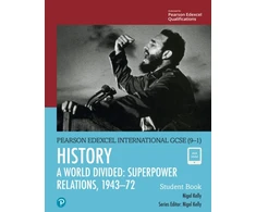 KNYGA Kelly, Nigel Pearson Edexcel International GCSE (9-1) History: A World Divided: Superpower Relations, 1943–72 Student Book