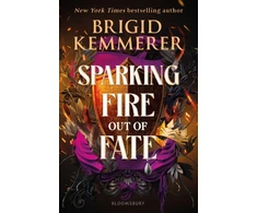 KNYGA Kemmerer, Brigid Sparking Fire Out of Fate: The exhilarating young adult romantasy series from the world of A Curse So Dark and Lonely