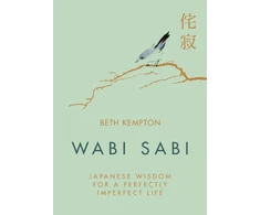 KNYGA Kempton Beth Wabi Sabi: Japanese Wisdom for a Perfectly Imperfect Life