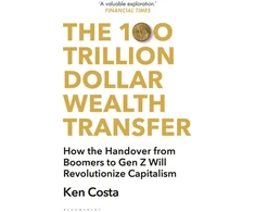 KNYGA Ken Costa 100 Trillion Dollar Wealth Transfer, How the Handover from Boomers to Gen Z Will Revolutionize Capitalism